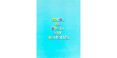 focus-on-goals-not-obstacles-2021-08-30-08-13-18-utc